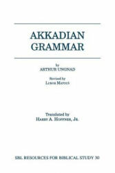 Akkadian Grammar - Arthur Ungnad (ISBN: 9781555408015)