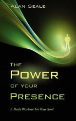 The Power of Your Presence: A Daily Workout for Your Soul (ISBN: 9780982533017)