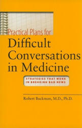 Practical Plans for Difficult Conversations in Medicine - Robert Buckman (ISBN: 9780801895586)