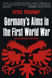 Germany's Aims in the First World War - Fritz Fischer (ISBN: 9780393097986)