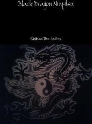 Black Dragon Ninjitsu - Ron Collins (ISBN: 9781312775435)