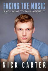 Facing the Music and Living to Talk About it - Nick Carter (ISBN: 9781939457882)