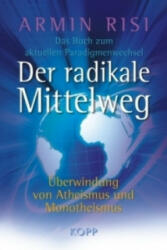 Der radikale Mittelweg - Armin Risi (ISBN: 9783938516997)