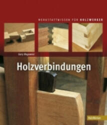 Holzverbindungen - Gary Rogowski, Michael Auwers (ISBN: 9783866309517)
