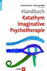 Handbuch Katathym Imaginative Psychotherapie - Harald Ullmann, Eberhard Wilke (ISBN: 9783456849881)