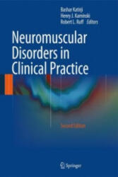 Neuromuscular Disorders in Clinical Practice - Bashar Katirji, Henry J. Kaminski, Robert L. Ruff (ISBN: 9781461465669)