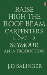 Raise High the Roof Beam, Carpenters; Seymour - an Introduction - Jerome D. Salinger (ISBN: 9780141049243)