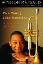 To a Young Jazz Musician - Wynton Marsalis (ISBN: 9780812974201)