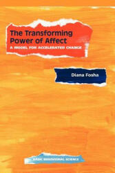 Transforming Power Of Affect - Diana Fosha (ISBN: 9780465095674)