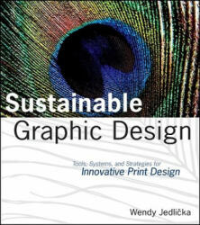Sustainable Graphic Design - Tools, Systems, and Strategies for Innovative Print Design - Wendy Jedlicka (ISBN: 9780470246702)