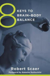 8 Keys to Brain-Body Balance - Robert Scaer (ISBN: 9780393707472)