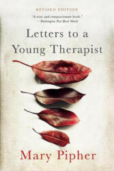 Letters to a Young Therapist - Mary Pipher (ISBN: 9780465039685)