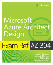 Exam Ref AZ-304 Microsoft Azure Architect Design - Avinash Bhavsar, Mj Parker (ISBN: 9780137268894)