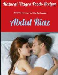 Natural Viagra Foods Recipes: Sex Drive Increase & Sex Stamina Increase - Abdul Riaz (ISBN: 9781076447586)