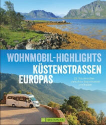 Wohnmobil-Highlights Küstenstraßen Europas - Torsten Berning, Thomas Cernak, Claus G. Keidel, Rainer D. Kröll, Petra Lupp, Michael Moll, Hans Zaglitsch, Charlotte von Schelling (ISBN: 9783734306334)