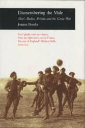 Dismembering the Male - Joanna Bourke (ISBN: 9781861890351)