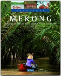 Mekong - Eine Flussreise von China nach Vietnam - Anett Weigt, Mario Weigt, Anett Weigt, Mario Weigt (ISBN: 9783800346097)