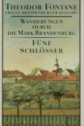Wanderungen durch die Mark Brandenburg - Fünf Schlösser - Gotthard Erler, Rudolf Mingau, Theodor Fontane (ISBN: 9783351031091)