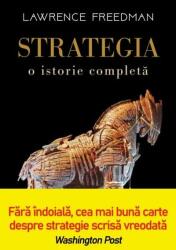 Strategia. O istorie completa - Lawrence Freedman (ISBN: 9786063367687)