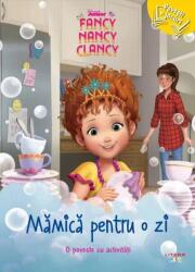 Disney Junior. Fancy Nancy Clancy. Mamica pentru o zi. O poveste cu activitati (ISBN: 9786060735755)