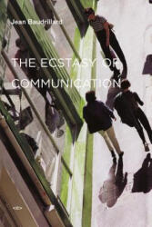 Ecstasy of Communication - Baudrillard (ISBN: 9781584350576)