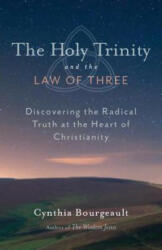 Holy Trinity and the Law of Three - Cynthia Bourgeault (ISBN: 9781611800524)