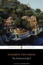 Enchanted April - Elizabeth Von Arnim, Brenda Bowen (ISBN: 9780143107736)