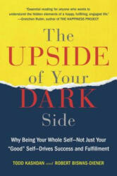 Upside of Your Dark Side - Todd Kashdan (ISBN: 9780147516442)