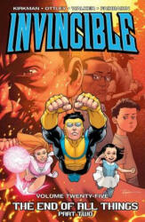 Invincible Volume 25: The End of All Things Part 2 - Robert Kirkman (ISBN: 9781534305038)
