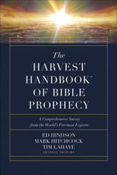 The Harvest Handbook of Bible Prophecy: A Comprehensive Survey from the World's Foremost Experts - Mark Hitchcock, Tim Lahaye (ISBN: 9780736978439)