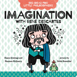 Big Ideas for Little Philosophers: Imagination with Rene Descartes - Maureen McQuerry, Robin Rosenthal (ISBN: 9780593108789)