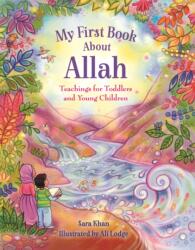 My First Book About Allah - Sara Khan, Alison Lodge (ISBN: 9780860377085)