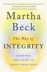 The Way of Integrity - Martha Beck (ISBN: 9780349426020)