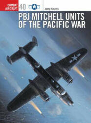 PBJ Mitchell Units of the Pacific War - Jim Laurier, Jerry Scutts (ISBN: 9781841765815)