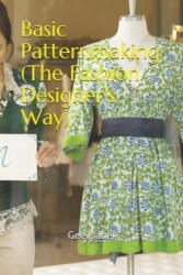 Basic Patternmaking (the Fashion Designer's Way) - Gee Isabel (ISBN: 9781981044672)