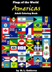 Flags of the World Series (Americas), adult coloring book - M L Gutierrez (ISBN: 9781519317353)