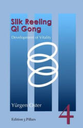 Silk Reeling Qi Gong: Development of Vitality - Barbara Zahn, Yuergen Oster (ISBN: 9781505348514)
