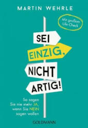 Sei einzig, nicht artig! - Martin Wehrle (ISBN: 9783442177455)