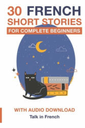 30 French Short Stories for Complete Beginners - Frederic Bibard (ISBN: 9781981446421)