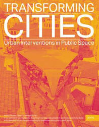 Transforming Cities - Kristin Feireiss, Oliver G. Hamm (ISBN: 9783868593372)