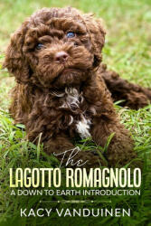 Lagotto Romagnolo, A Down To Earth Introduction (ISBN: 9780578764023)