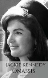 Jackie Kennedy Onassis: A Jackie Kennedy Biography (ISBN: 9781980749929)