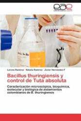 Bacillus Thuringiensis y Control de Tuta Absoluta - Lorena Ramirez, Natalia Ramirez, Javier Hernández-F (ISBN: 9783848459674)