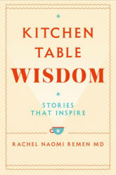 Kitchen Table Wisdom - Rachel Naomi Remen (ISBN: 9781529045864)