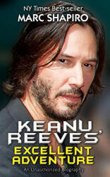 Keanu Reeves' Excellent Adventure - Marc Shapiro (ISBN: 9781626015692)