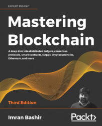 Mastering Blockchain - Third Edition: A deep dive into distributed ledgers consensus protocols smart contracts DApps cryptocurrencies Ethereum a (ISBN: 9781839213199)