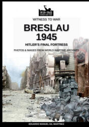 Breslau 1945 - Eduardo Manuel Gil Martínez (ISBN: 9788893276238)