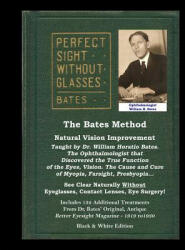Bates Method - Perfect Sight Without Glasses - Natural Vision Improvement Taught by Ophthalmologist William Horatio Bates - William H. Bates (ISBN: 9781548298883)