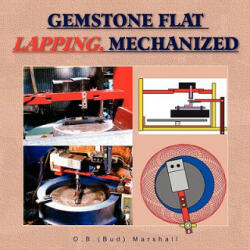 Gemstone Flat Lapping, Mechanized - O B (Bud) Marshall (ISBN: 9781425783518)