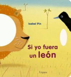 Si yo fuera un león - Isabelle Pin, Isabelle Pin, L. Rodríguez López (ISBN: 9788496646902)